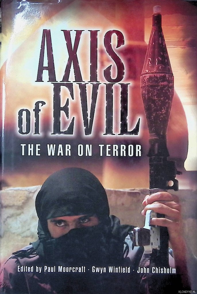 Moorcraft, Paul & Gwyn Winfield & John Crisholm - Axis of Evil. The War on Terror