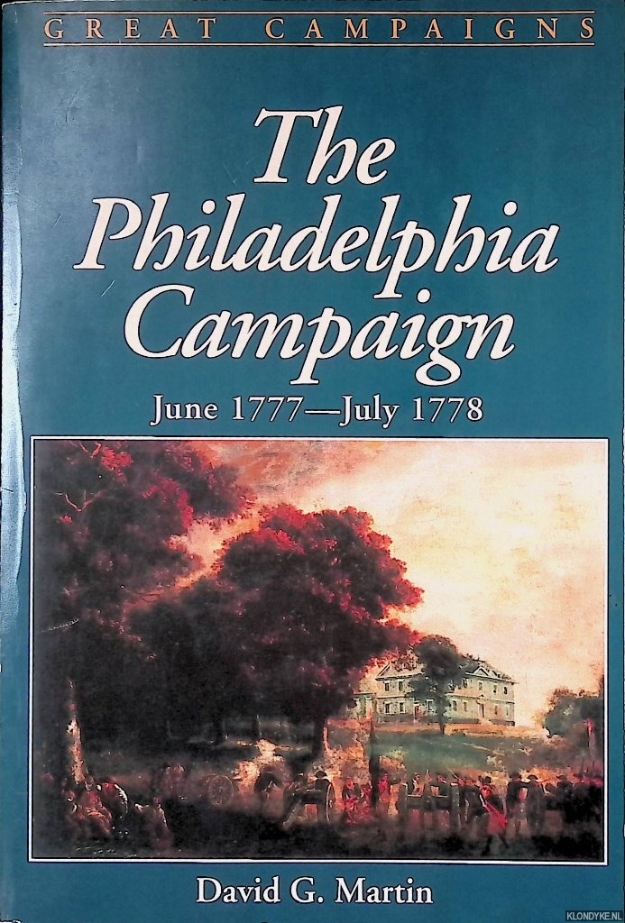 Martin, David - The Philadelphia Campaign: June 1777-July 1778