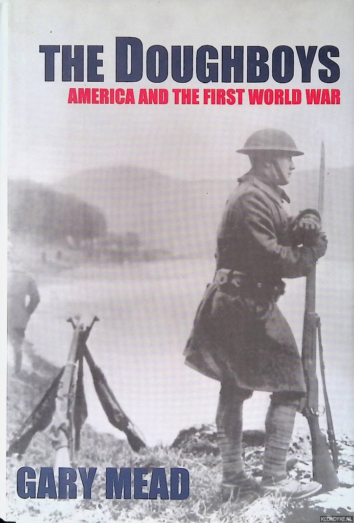 Mead, Gary - The Doughboys: America and the First World War