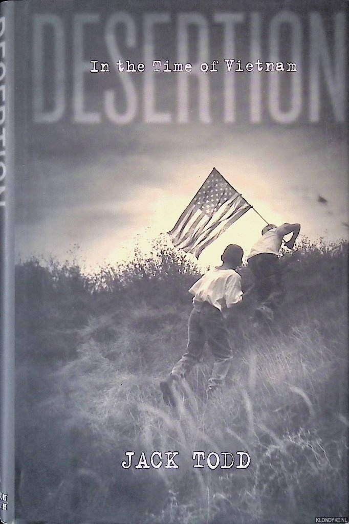 Todd, Jack - Desertion: In the Time of Vietnam