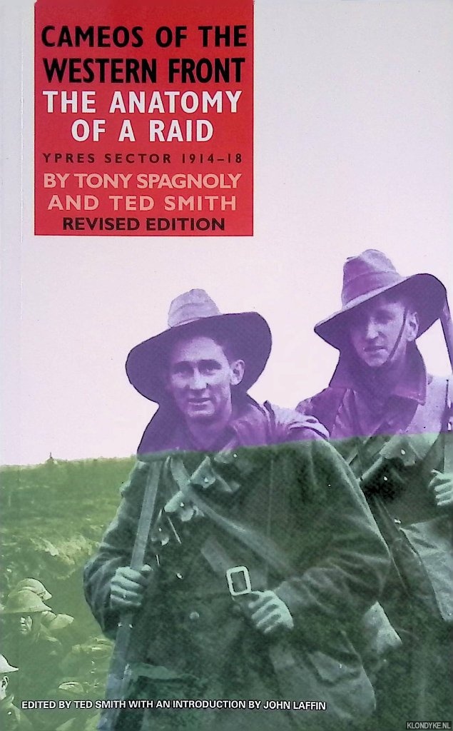 Smith, Ted & Tony Spagnoly - Anatomy of a Raid: Cameos on the Western Front: Ypres Sector 1914-18