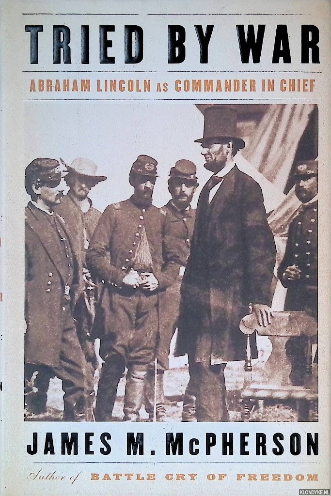 McPherson, James M. - Tried by War: Abraham Lincoln As Commander In Chief
