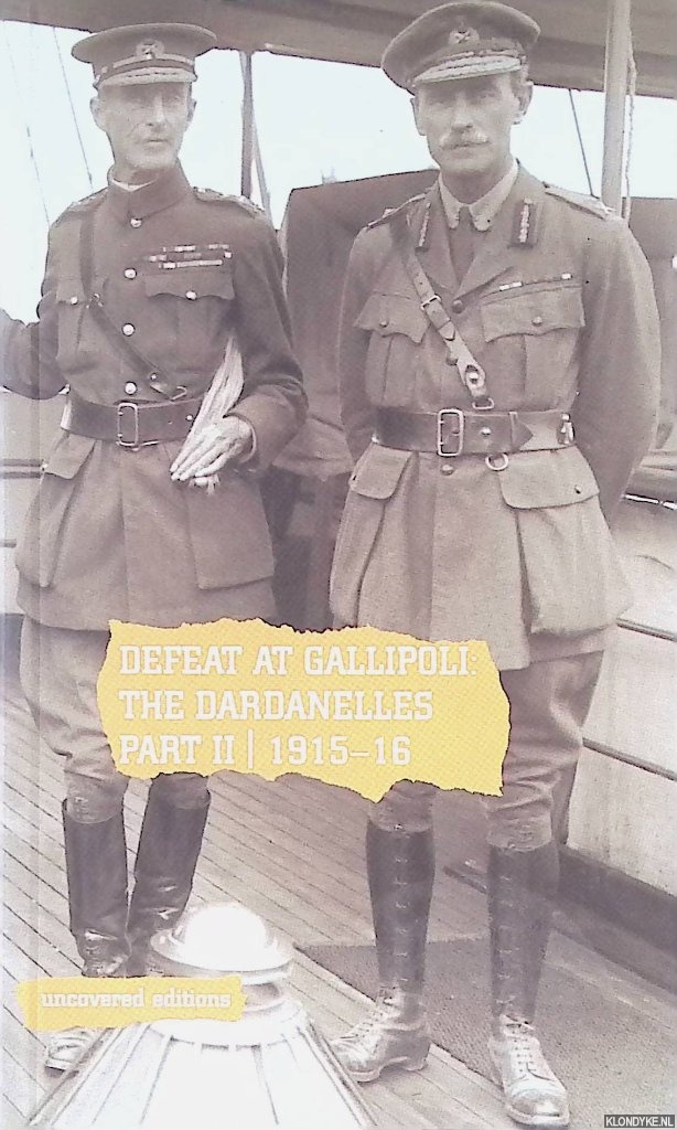 Coates, Tim (editor) - Defeat at Gallipoli: the Dardanelles, part II: 1915-16