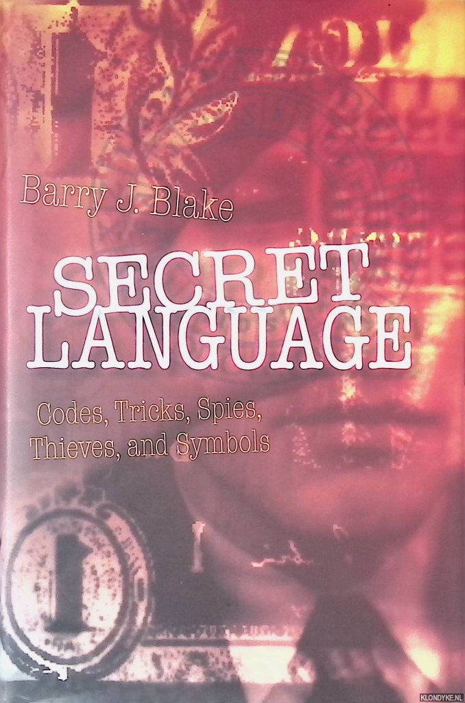 Blake, Barry J. - Secret Language: Codes, Tricks, Spies, Thieves, and Symbols