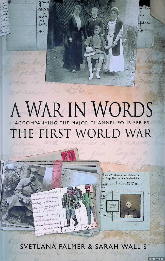 Palmer, Svetlana - A War In Words: The First World War - Accompanying The Major Channel Four Series