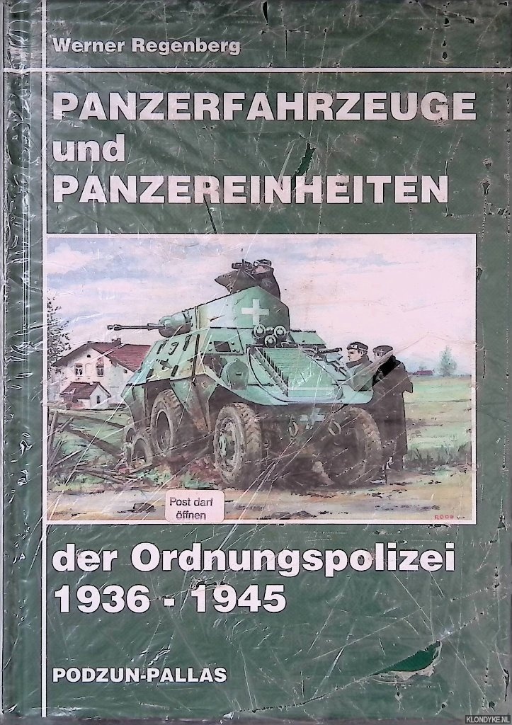 Regenberg, Werner - Panzerfahrzeuge und Panzereinheiten der Ordnungspolizei 1936-1945