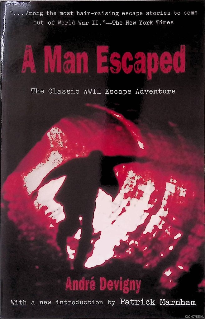 Devigny, Andr - A Man Escaped: The Classic WWII Escape Adventure