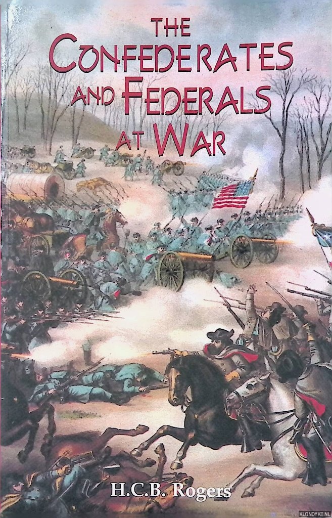 Rogers, H.C.B. - Confederates and Federals at War