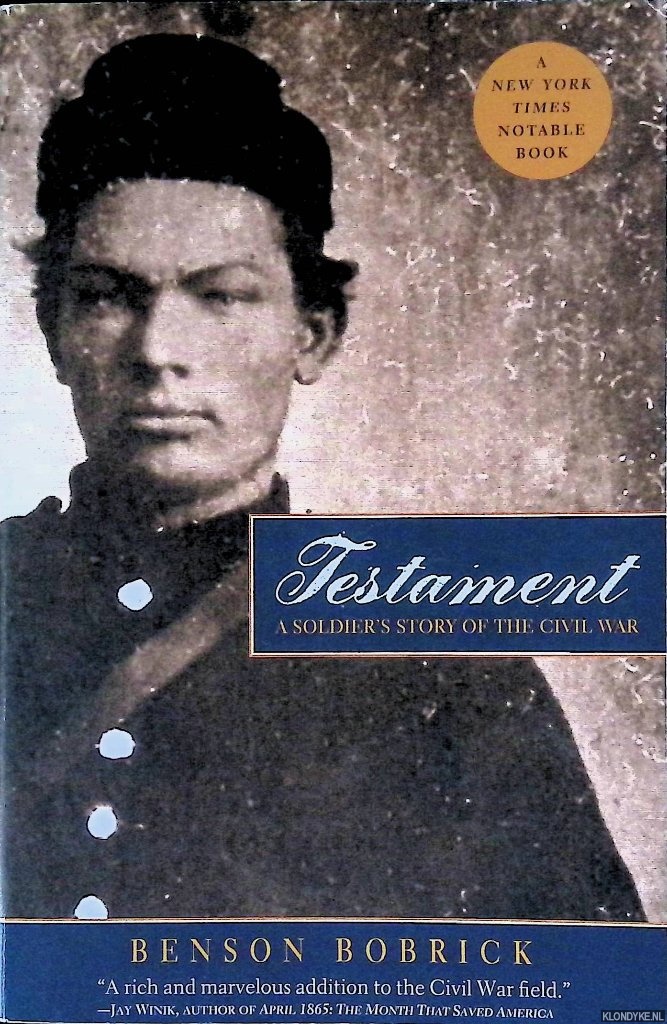 Bobrick, Benson - Testament: A Soldier's Story of the Civil War