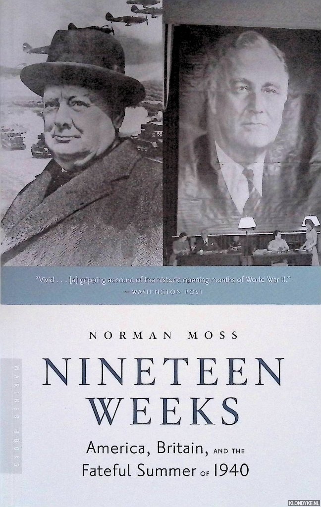 Moss, Norman - Nineteen Weeks: America, Britain, and the Fateful Summer of 1940