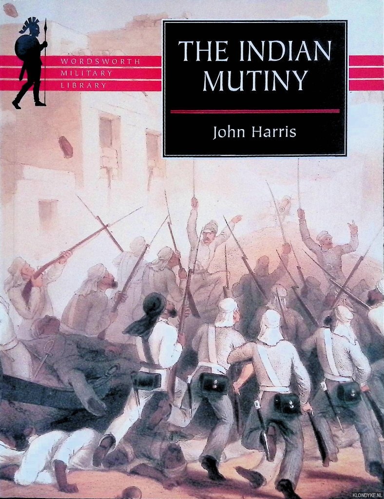 Harris, John - The Indian Mutiny (Wordsworth Military Library)