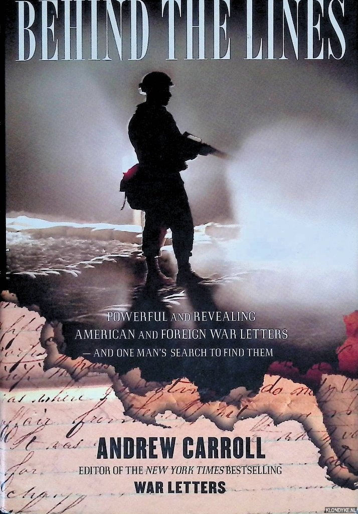 Carroll, Andrew - Behind the Lines: Powerful and Revealing American and Foreign War Letters - and One Man's Search to Find Them