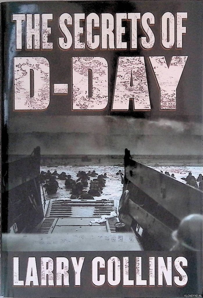 Collins, Larry - The Secrets of D-Day: A Masterful History of One of the Most Important Days of the 20th Century
