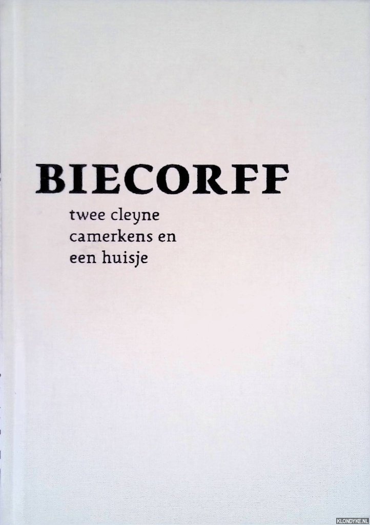 Franck, Martinus (concept) & Pieter Decancq (tekst) - Biecorf: twee cleyne camerkens en een huisje