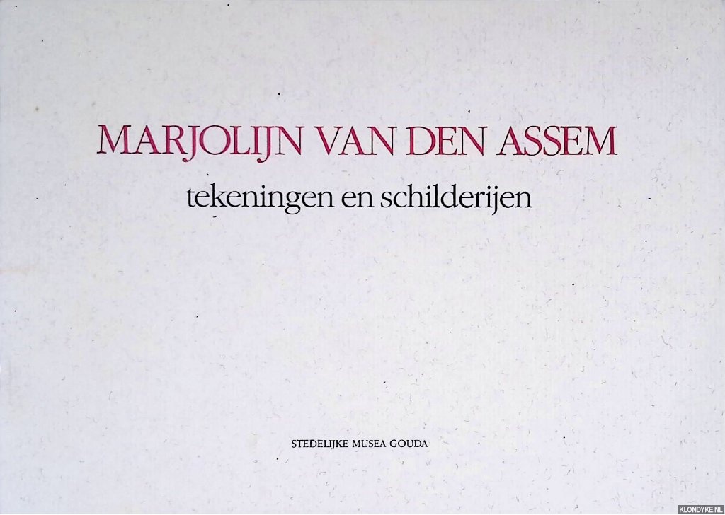 Assem, Marjolijn van den - Marjolijn van den Assem: tekeningen en schilderijen