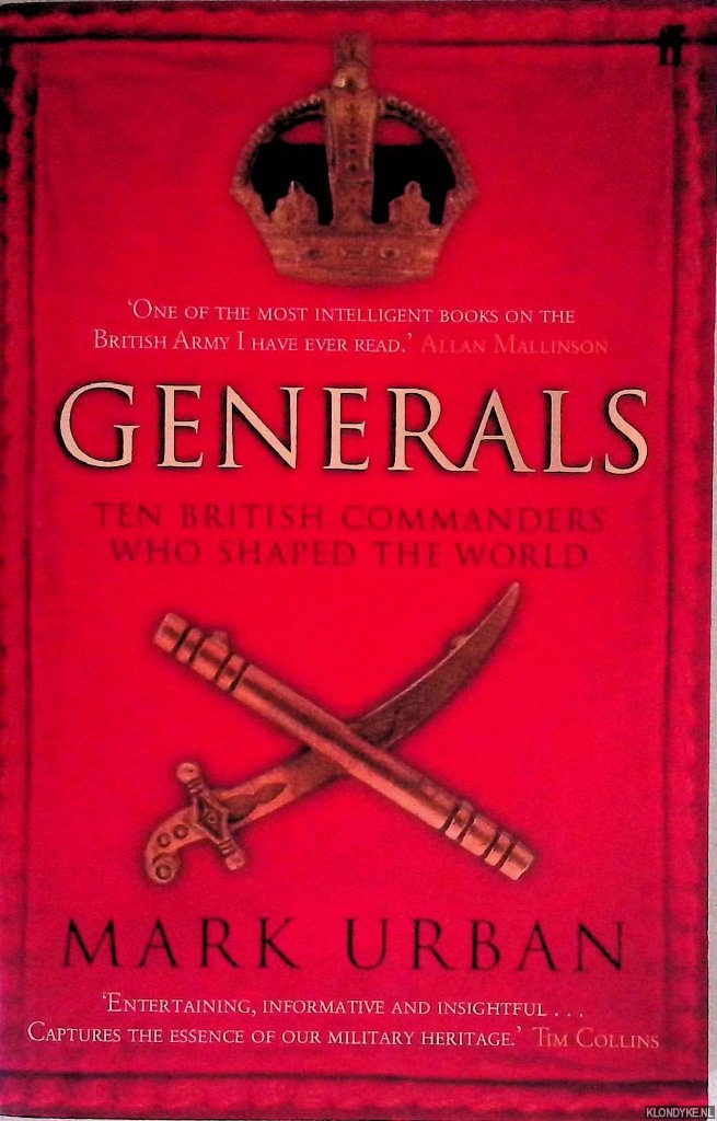 Urban, Mark - Generals: Ten British Commanders Who Shaped the World