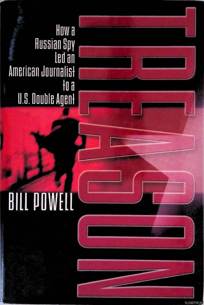 Powell, Bill - Treason: How a Russian Spy Led an American Journalist to a U. S. Double Agent