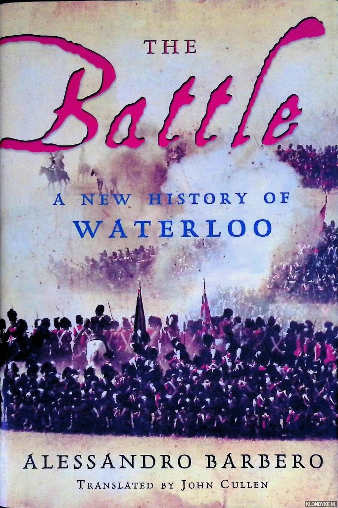 Barbero, Alessandro - The Battle: A New History of Waterloo