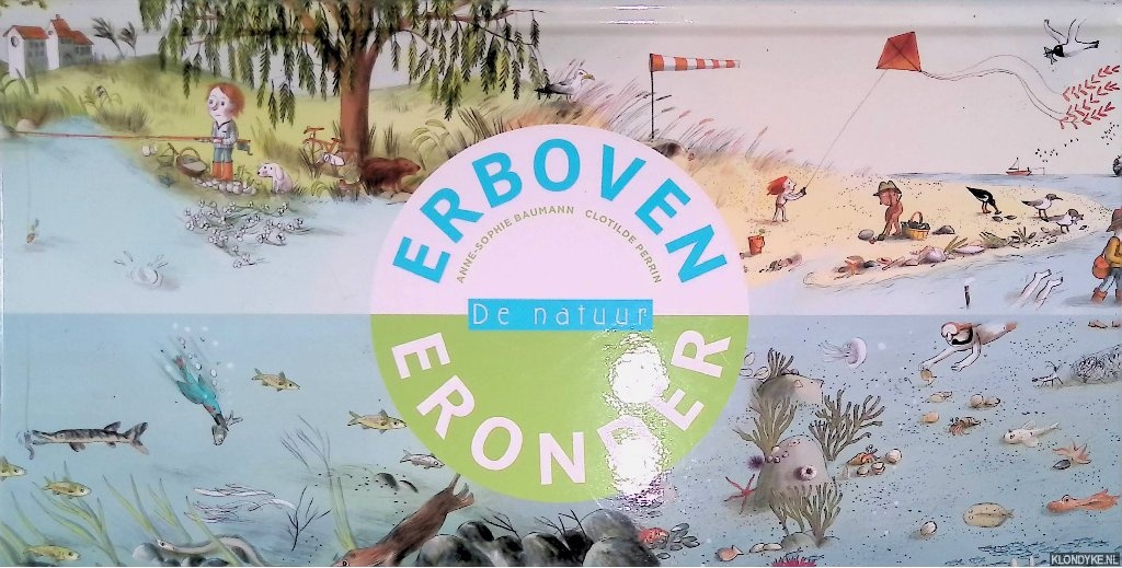 Baumann, Anne-Sophie & Clotilde Perrin (illustraties) - Erboven, Eronder: De natuur