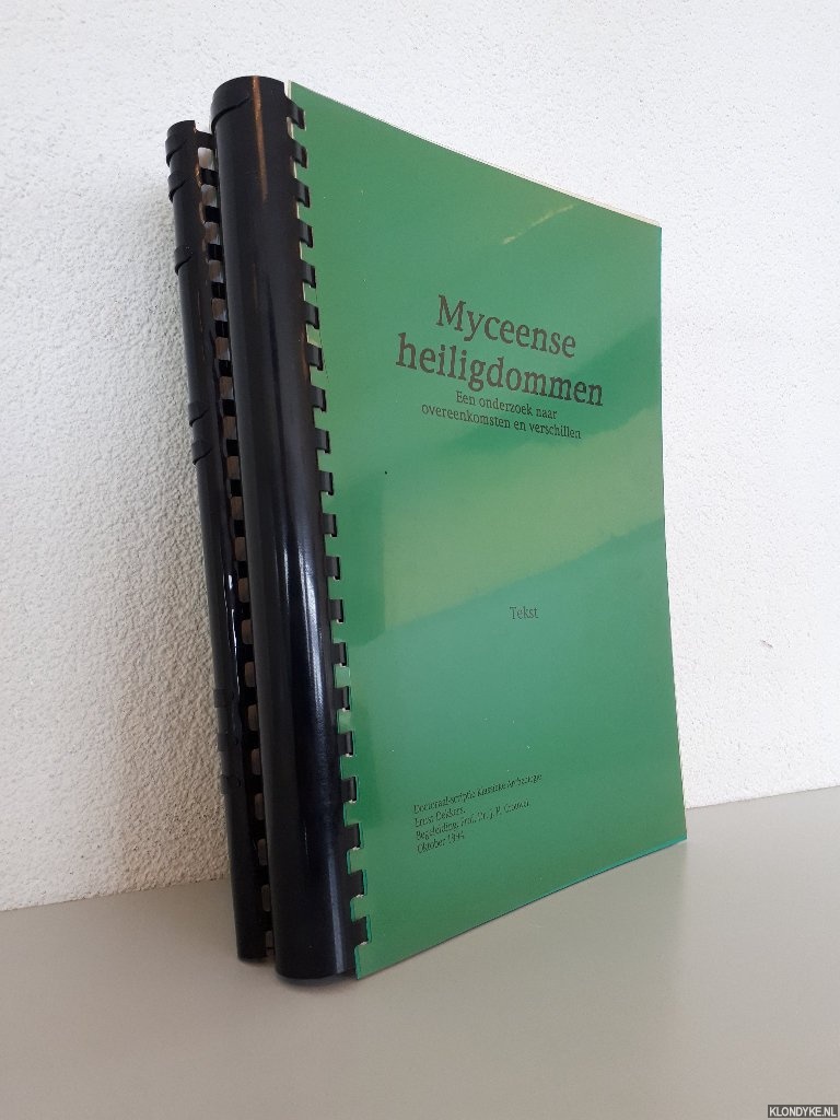 Dekkers, Ernst - Myceense heiligdommen: een onderzoek naar overeenkomsten en verschillen (2 delen)