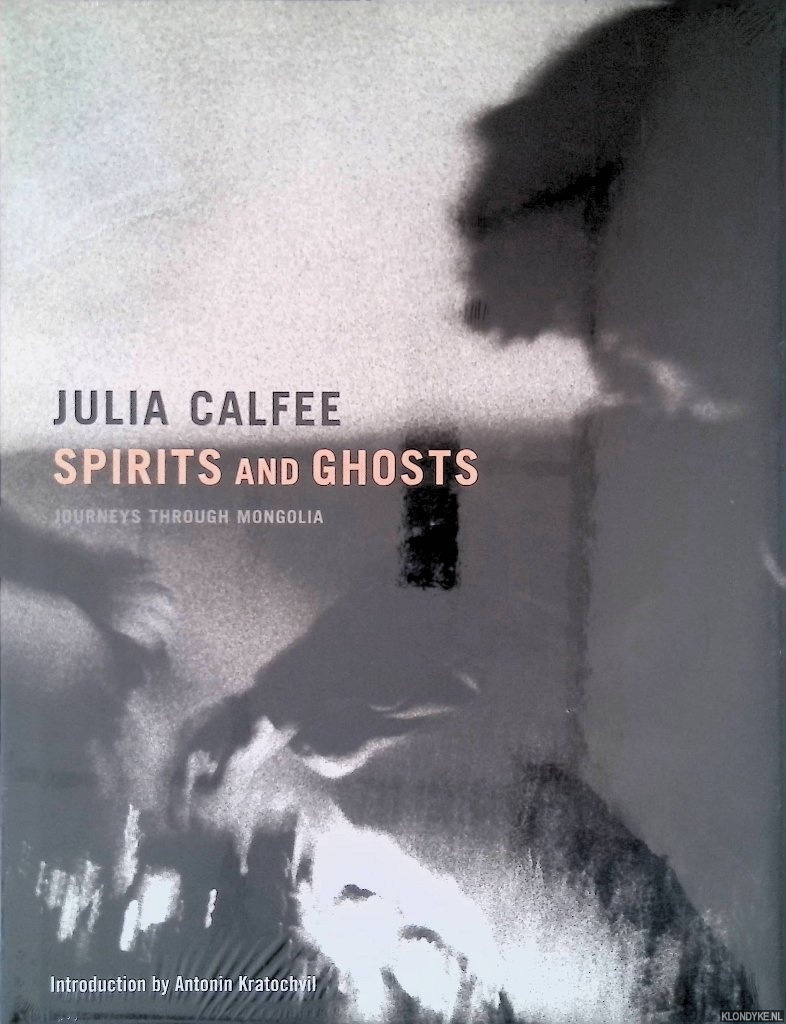 Calfee, Julia - Spirits and ghosts: journeys through Mongolia