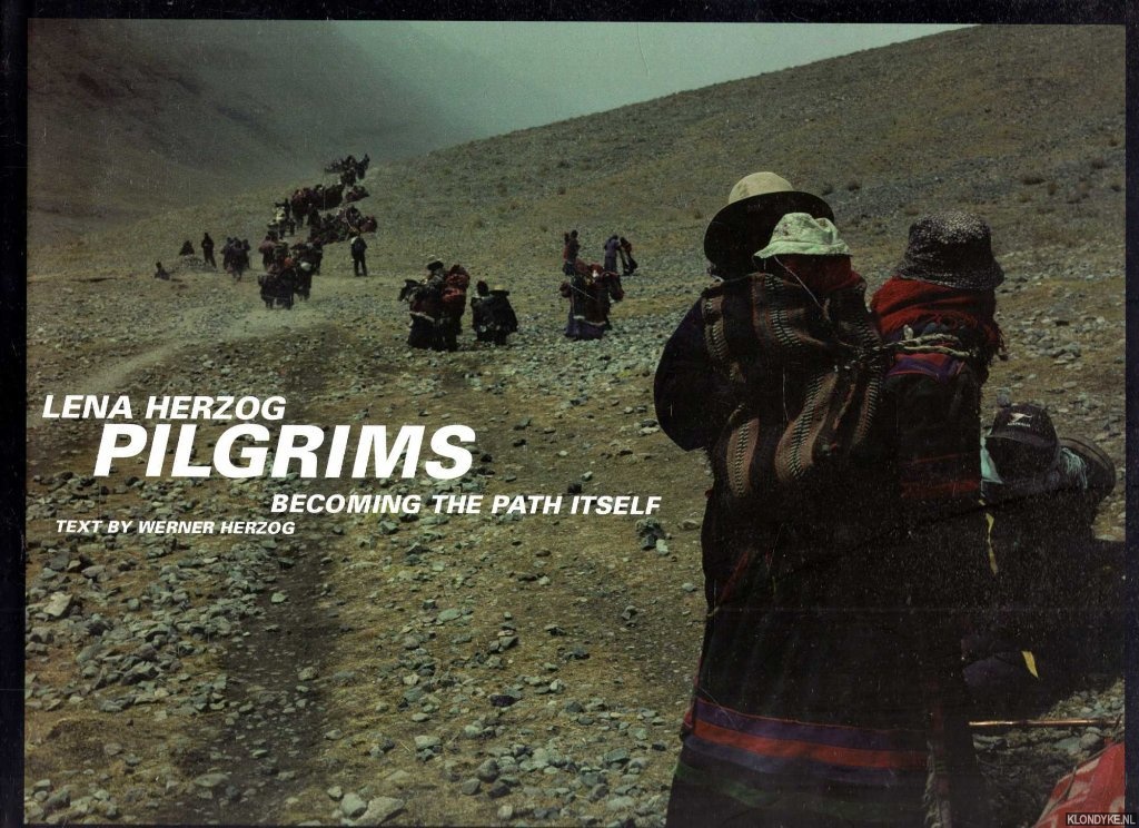 Herzog, Werner - Lena Herzog: Pilgrims: Becoming the Path Itself