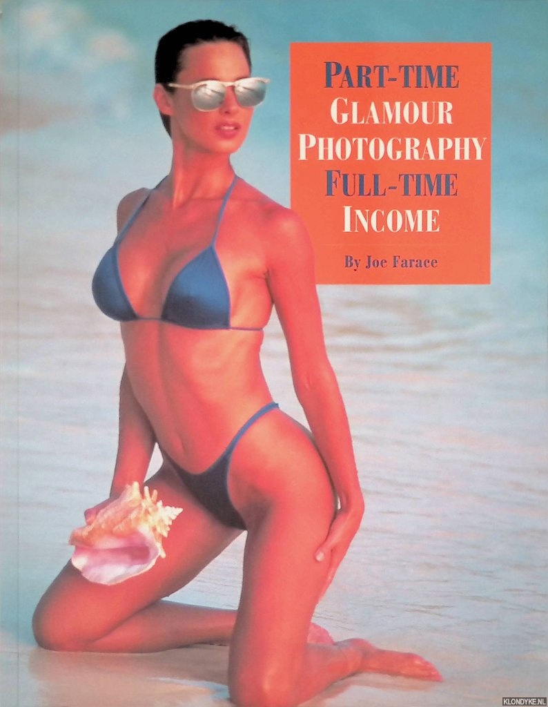 Farace, Joe - Part-Time Glamour Photography: Full-Time Income