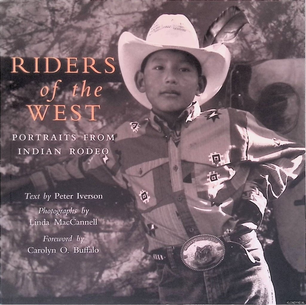 Iverson, Peter - Riders of the West: Portraits from Indian Rodeo