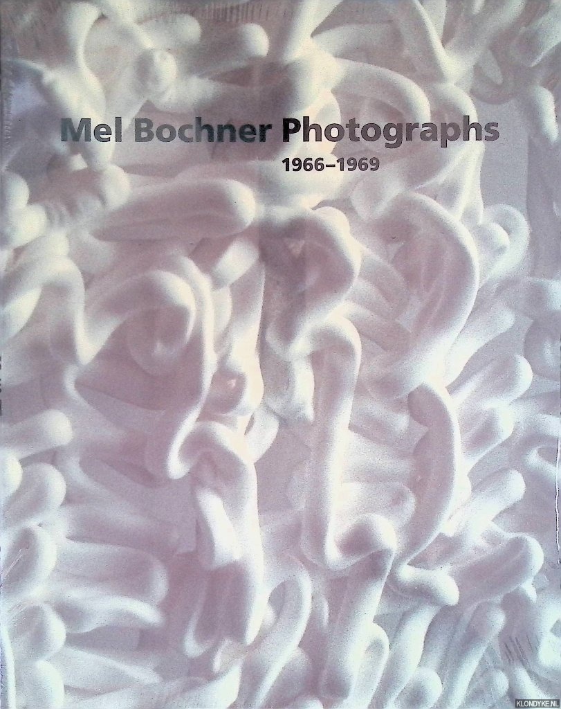 Rothkopf, Scott & Elisabeth Sussman - Mel Bochner: Photographs, 1966-1969