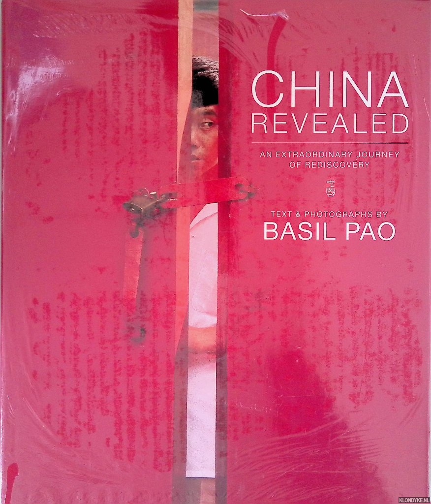 Pao, Basil - China Revealed: An Extraordinary Journey of Rediscovery