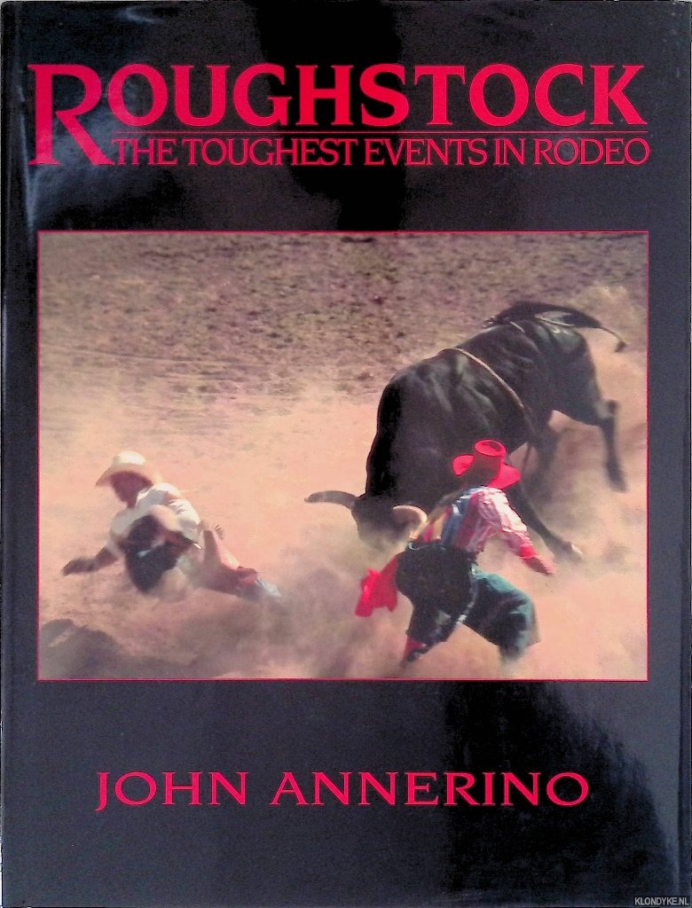 Annerino, John - Roughstock: The Toughest Events in Rodeo