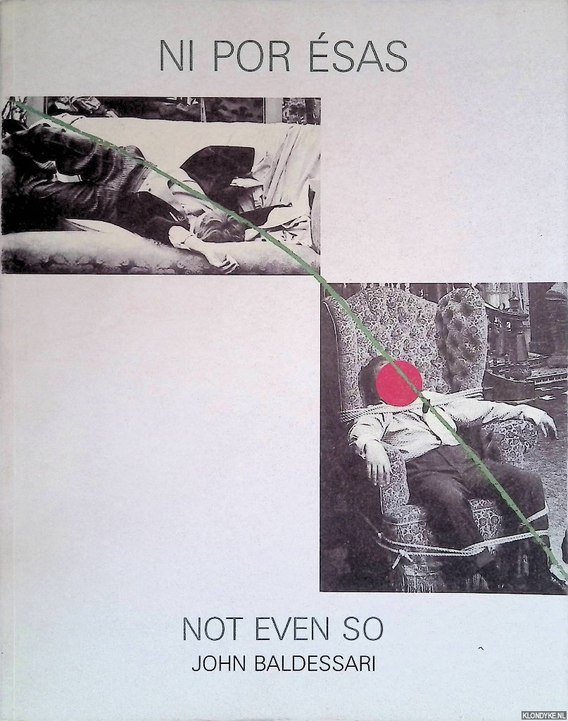 Baldessari, John - Ni por sas / Not Even So