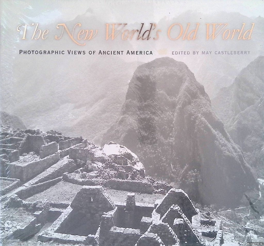 Castleberry, May (editor) - The New World's Old World: Photographic Views of Ancient America