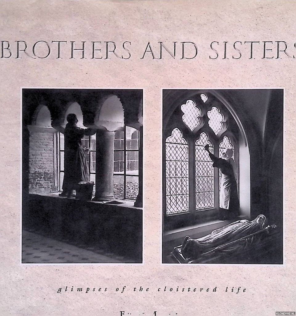 Monaco, Frank - Brothers and Sisters: Glimpses of the Cloistered Life