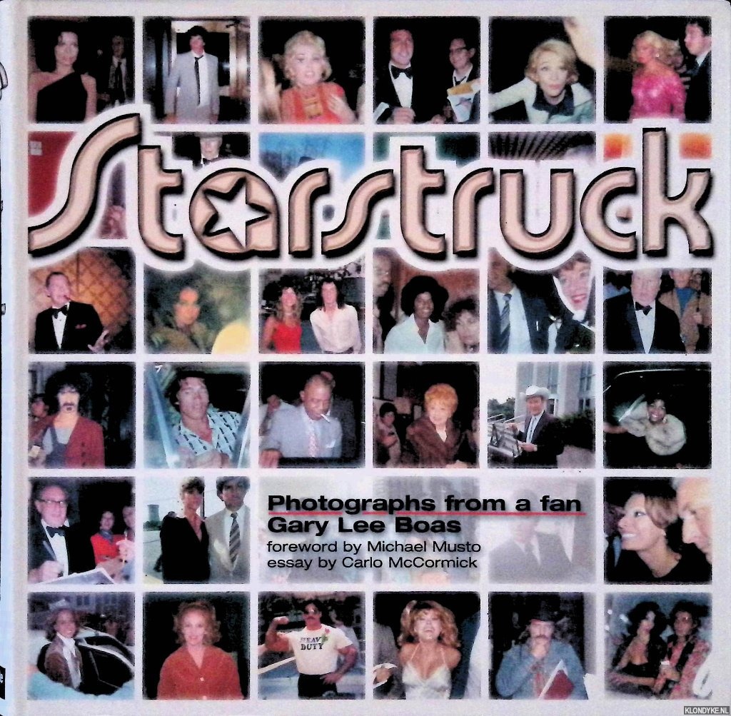 Boas, Gary Lee & Michael Musto (foreword) & Carlo McCormick (essay) - Starstruck: Photographs from a Fan