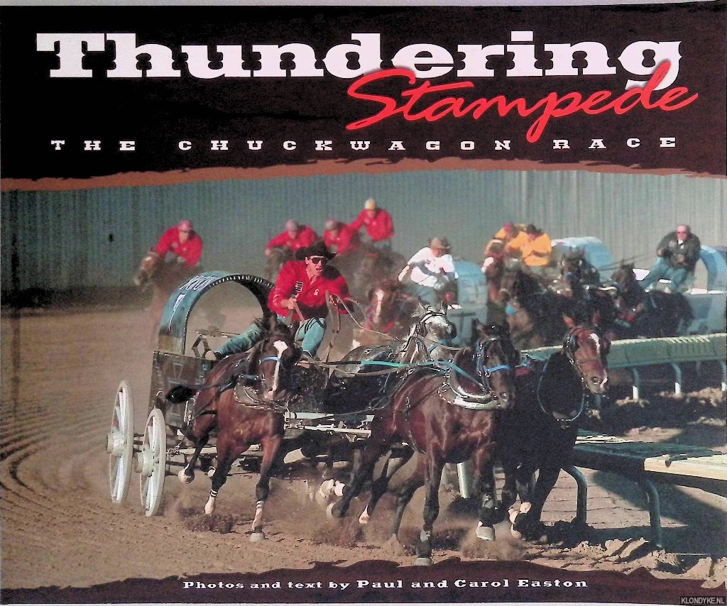 Easton, Paul & Carol Easton - Thundering Stampede: The Chuckwagon Race