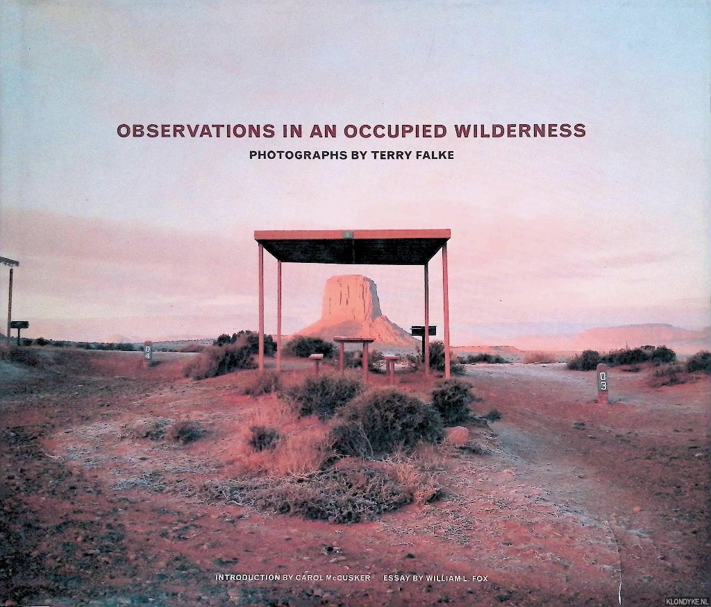 Fox, William L. (essay) & Carol McCusker (introduction) - Observations in an Occupied Wilderness: Photographs by Terry Falke