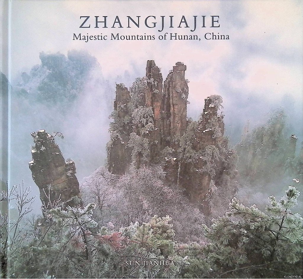 Hua, Sun Jian - Zhangjiajie: Majestic Mountains of Hunan, China