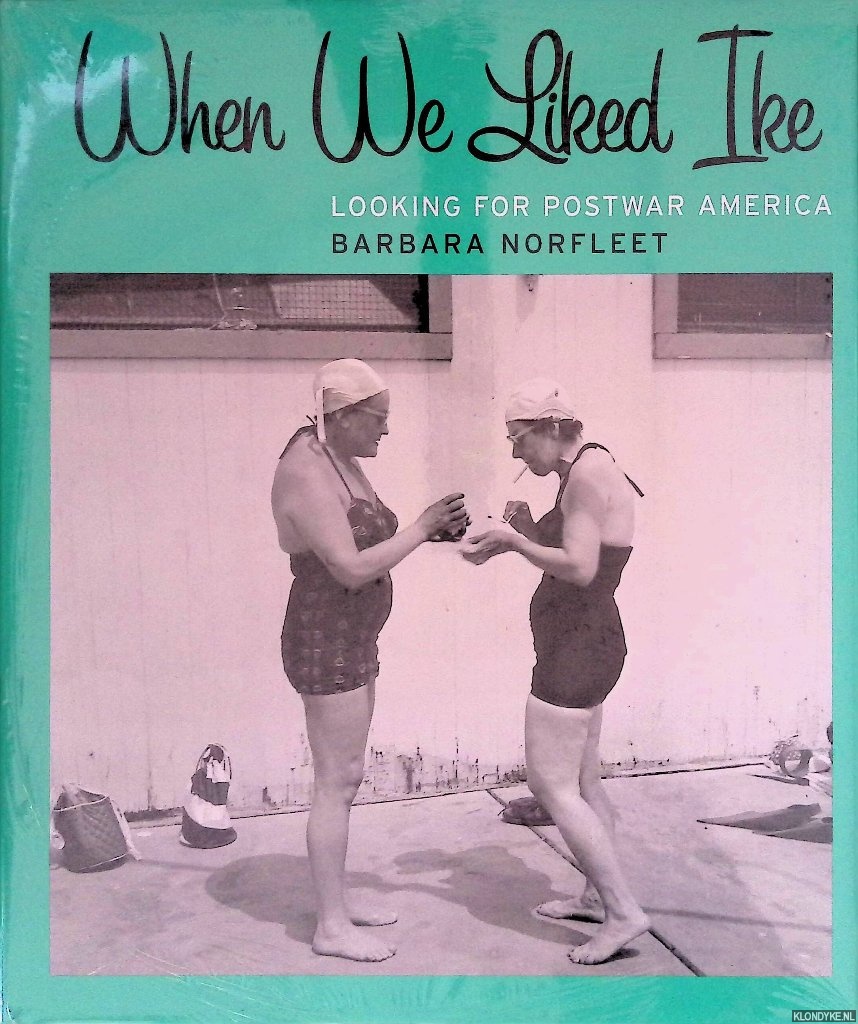 Barbara Norfleet - When We Liked Ike: Looking for Postwar America