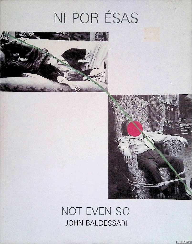 Baldessari, John - Ni por sas / Not Even So