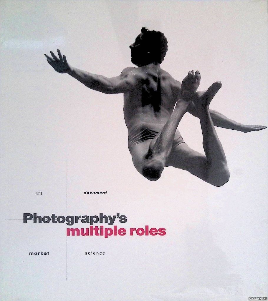 Miller, Denise & Mihaly Csikszentmihalyi - and others - Photography's Multiple Roles: Art, Document, Market, Science