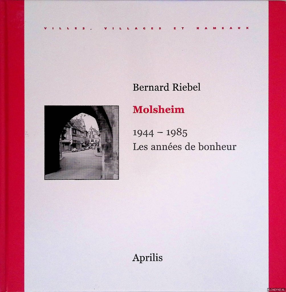 Riebel, Bernard - Molsheim 1944-1985: Les annes de bonheur