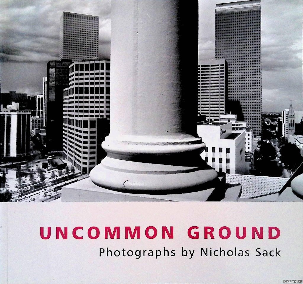 Margolies, Eleanor (introduction) - Uncommon Ground: Photographs by Nicholas Sack