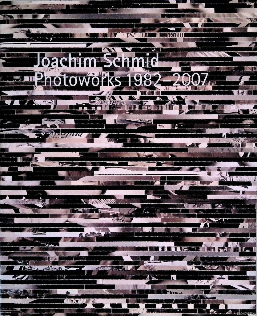 MacDonald, Gordon & John S. Weber - Joachim Schmid: Photoworks 1982-2007