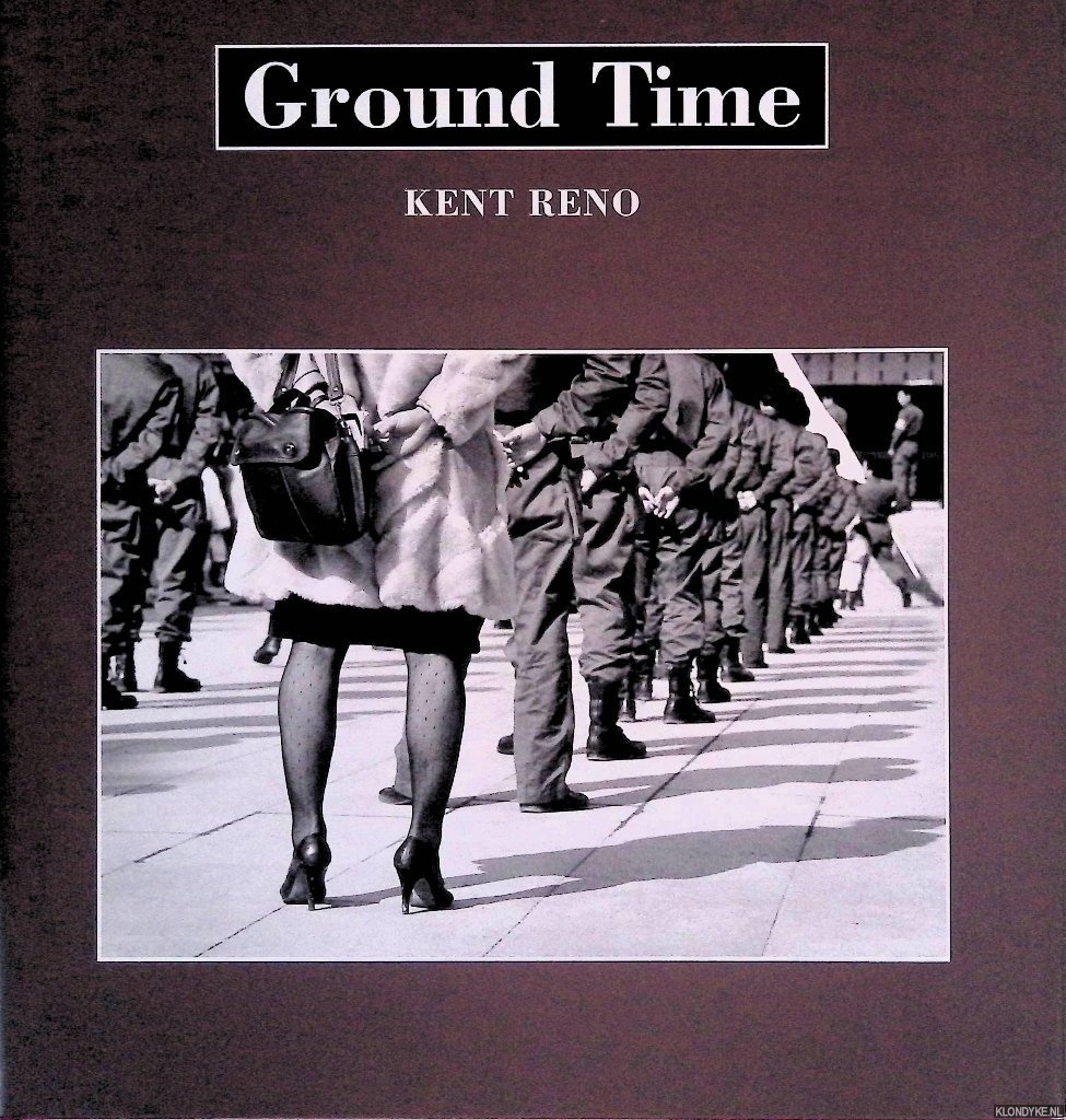 McDonald, Robert (edited by) & Elliott Erwitt (foreword) - Reno Kent: Ground Time