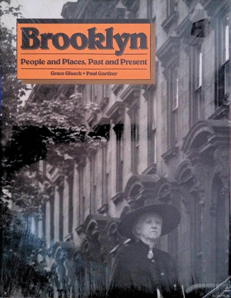 Glueck, Grace & Paul Gardner - Brooklyn: People and Places, Past and Present