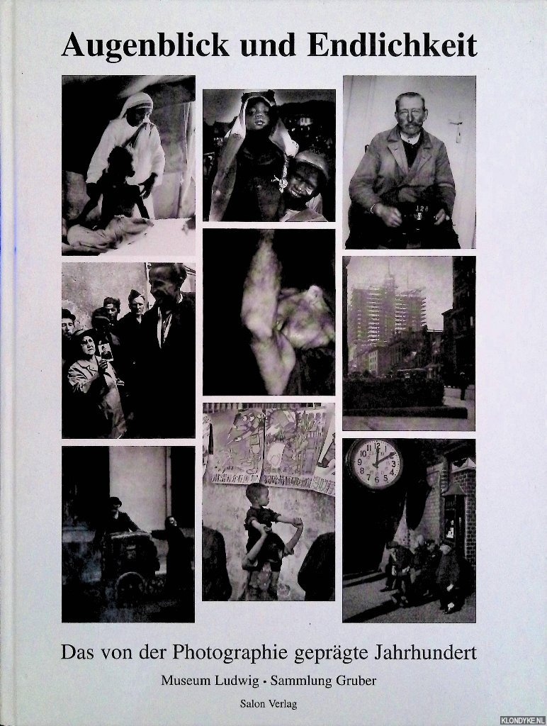 Mielbeck, Reinhold & Karin Kathfer - Augenblick und Endlichkeit : das von der Photographie geprgte Jahrhundert: Werke aus der Sammlung Gruber