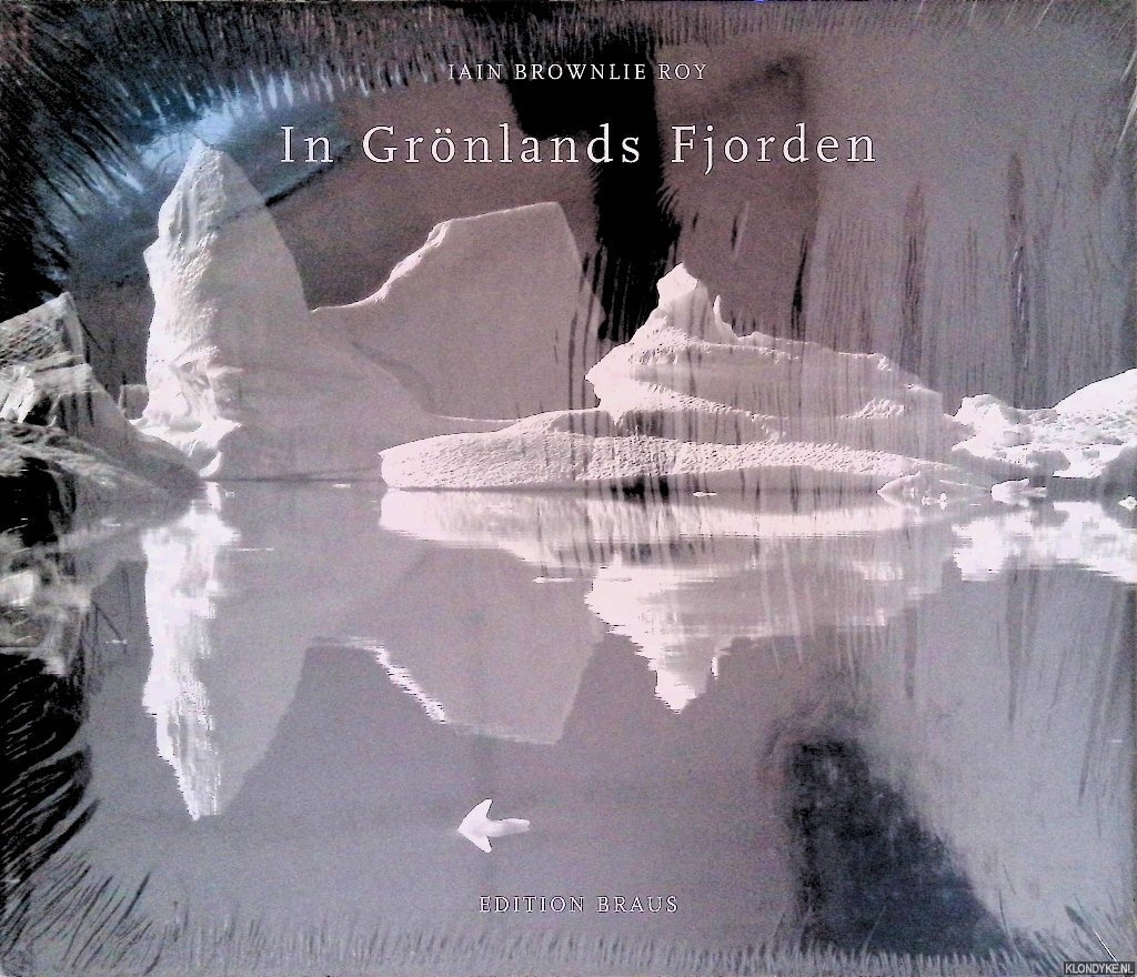 Brownlie Roy, Iain - In Grnlands Fjorden. Jenseits der imaginren Pforten. Reisen in der Fjordregion Nord-Ost-Grnlands