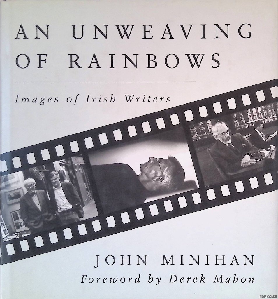 Minihan, John - An Unweaving of Rainbows: Images of Irish Writers