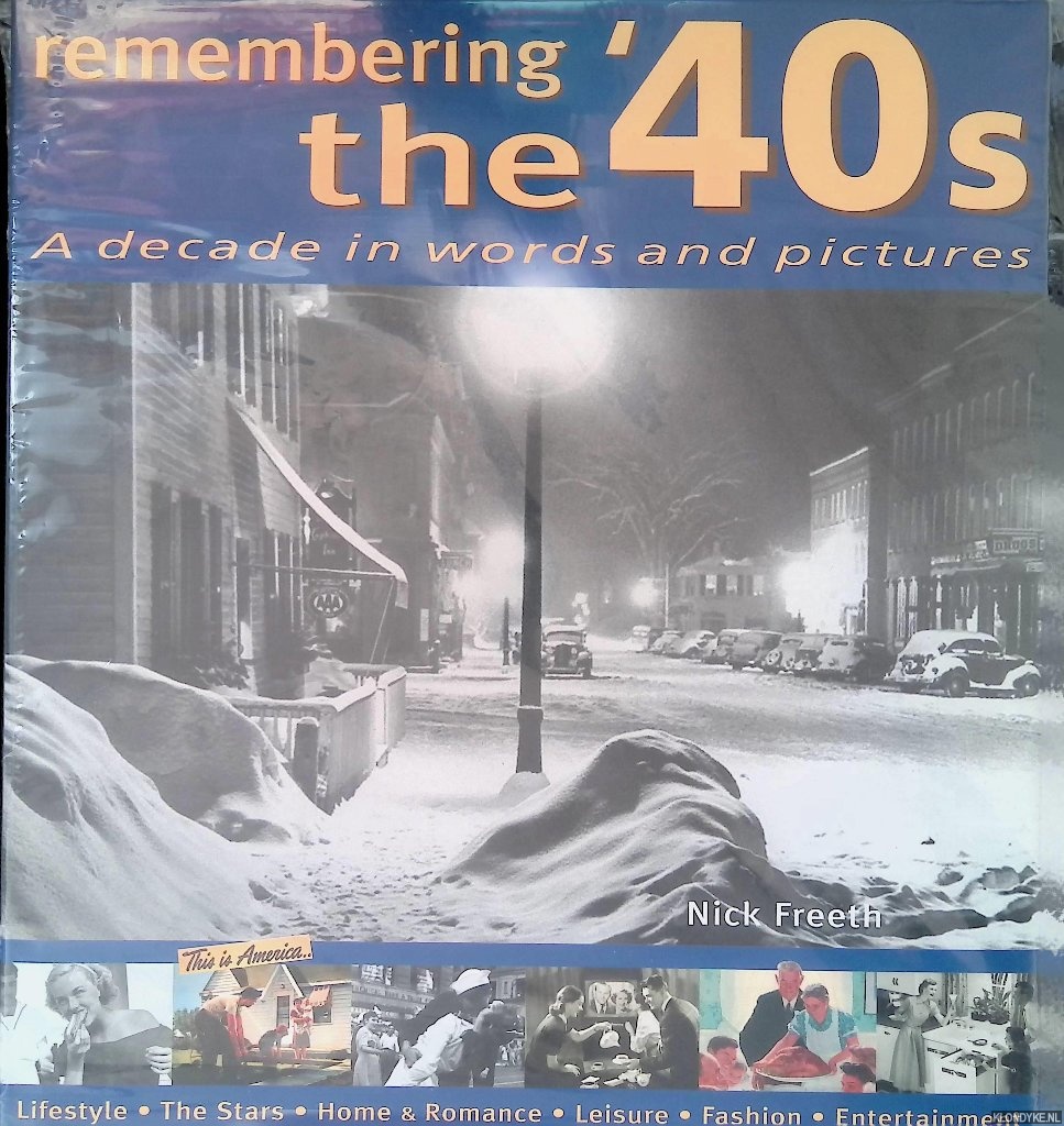 Freeth, Nick - Remembering the '40s: A Decade in Words and Pictures